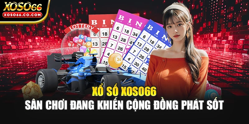 Xổ Số XOSO66 - Sân Chơi Đang Khiến Cộng Đồng Phát Sốt